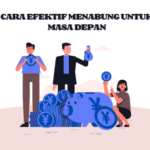 Cara Efektif Menabung untuk Masa Depan