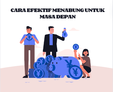 Cara Efektif Menabung untuk Masa Depan